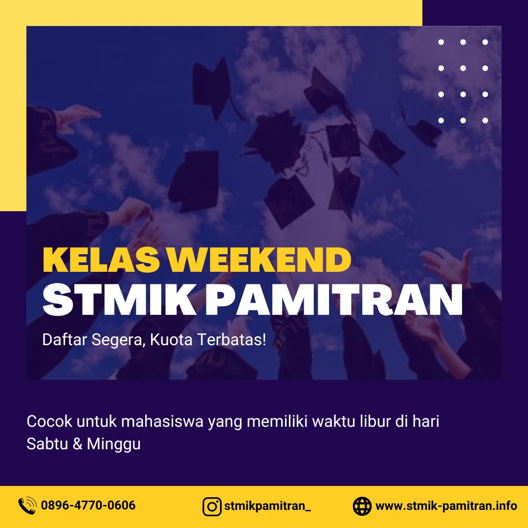 Kuliah hanya Sabtu dan Minggu di Kelas Weekend STMIK Pamitran Karawang