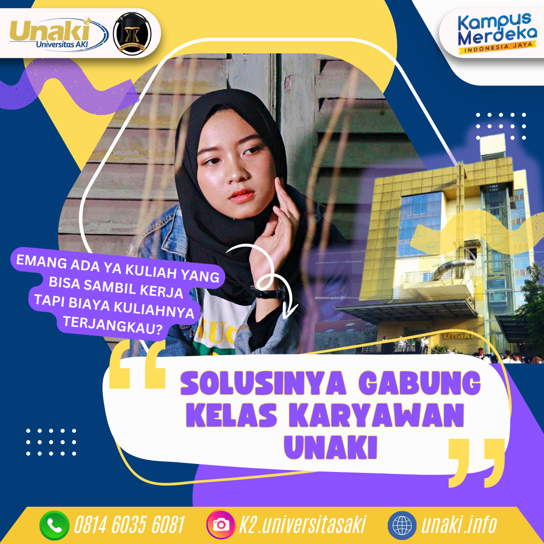 Peluang Kuliah Yang Fleksibel Di Kelas Karyawan UNAKI