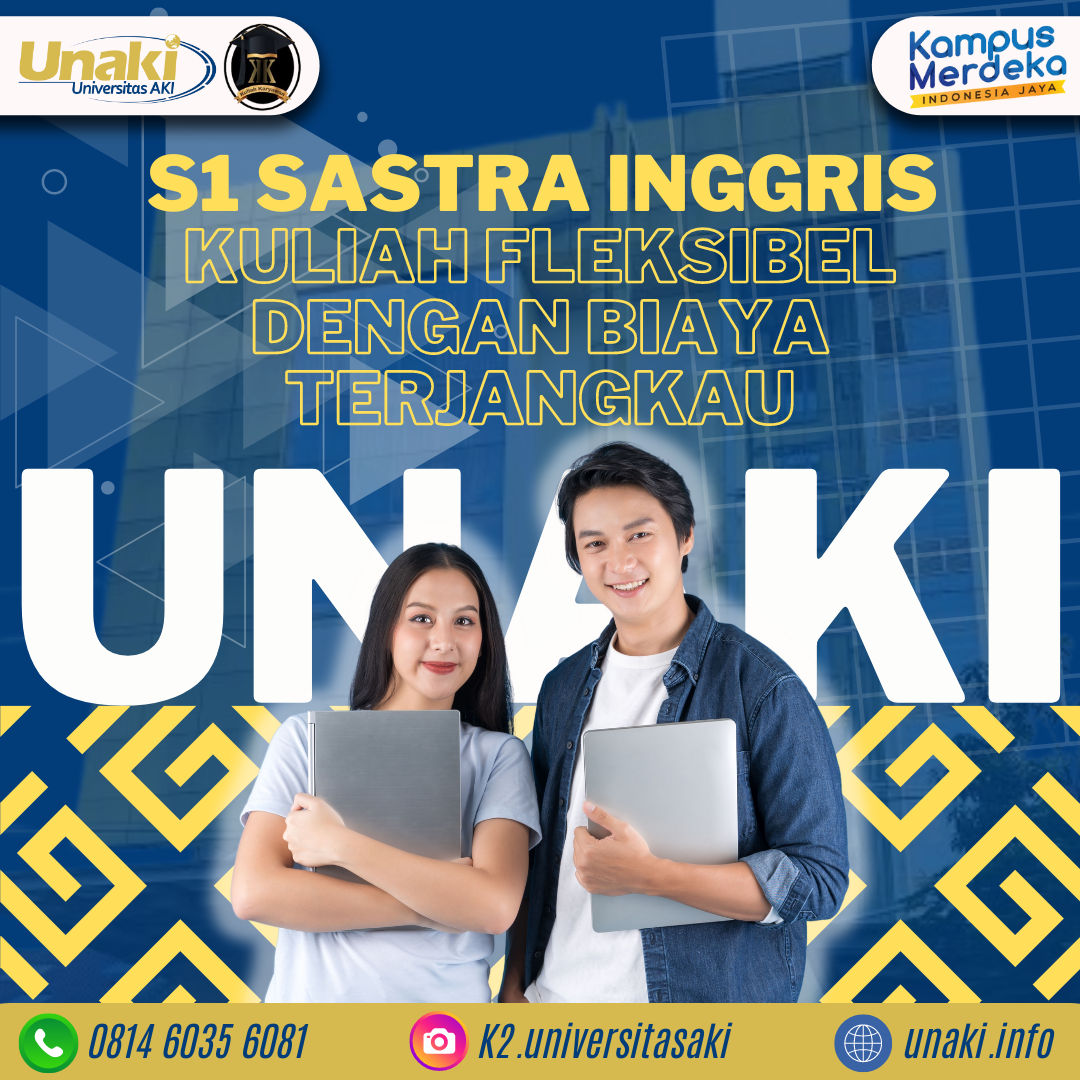 Kuliah Fleksibel Dengan Biaya Terjangkau S1 Sastra Inggris UNAKI