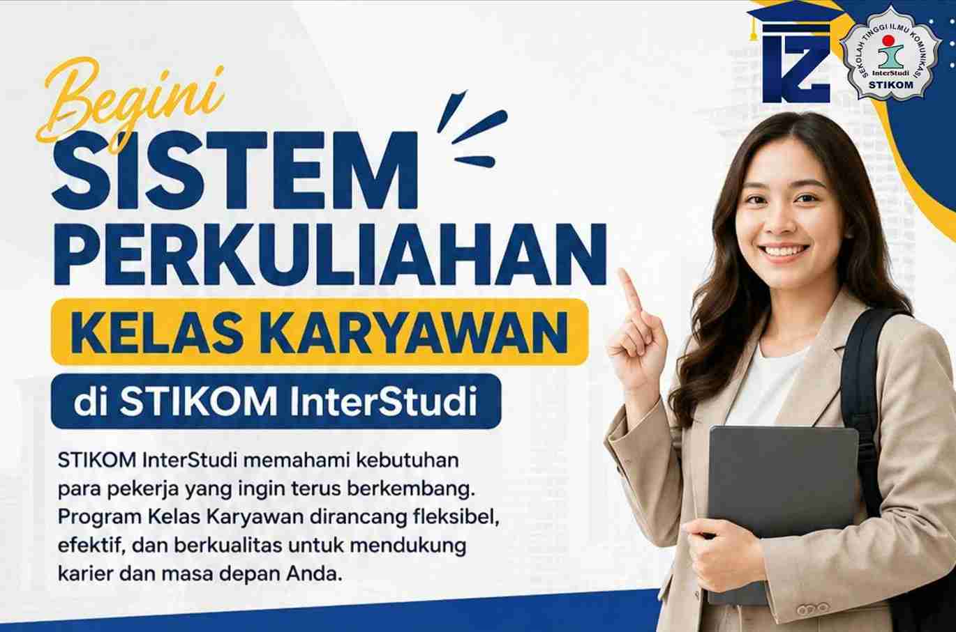 Begini Sistem Perkuliahan Kelas Karyawan di STIKOM InterStudi