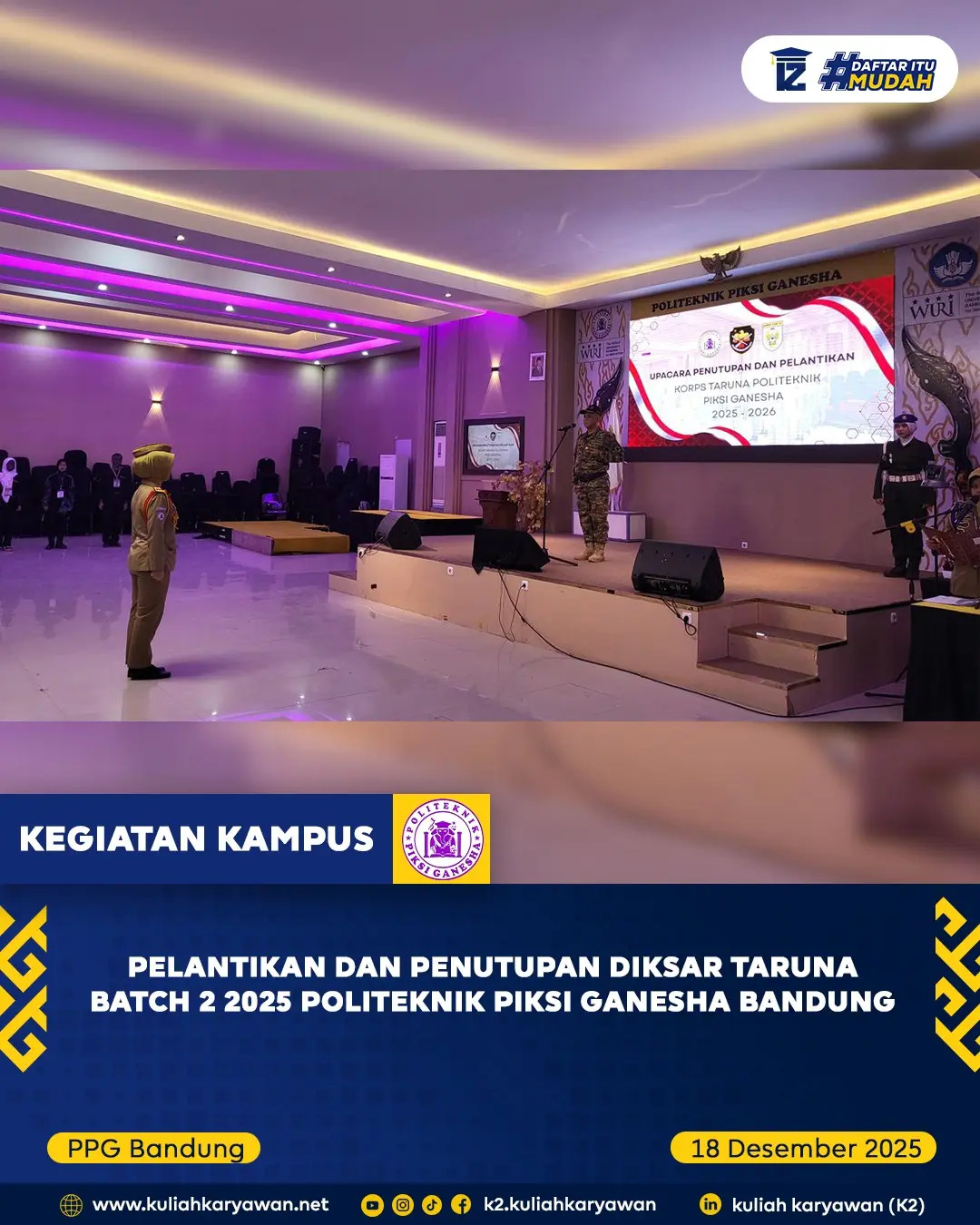 Pelantikan dan Penutupan Diksar Taruna Batch 2 Tahun 2025 Politeknik Piksi Ganesha Bandung