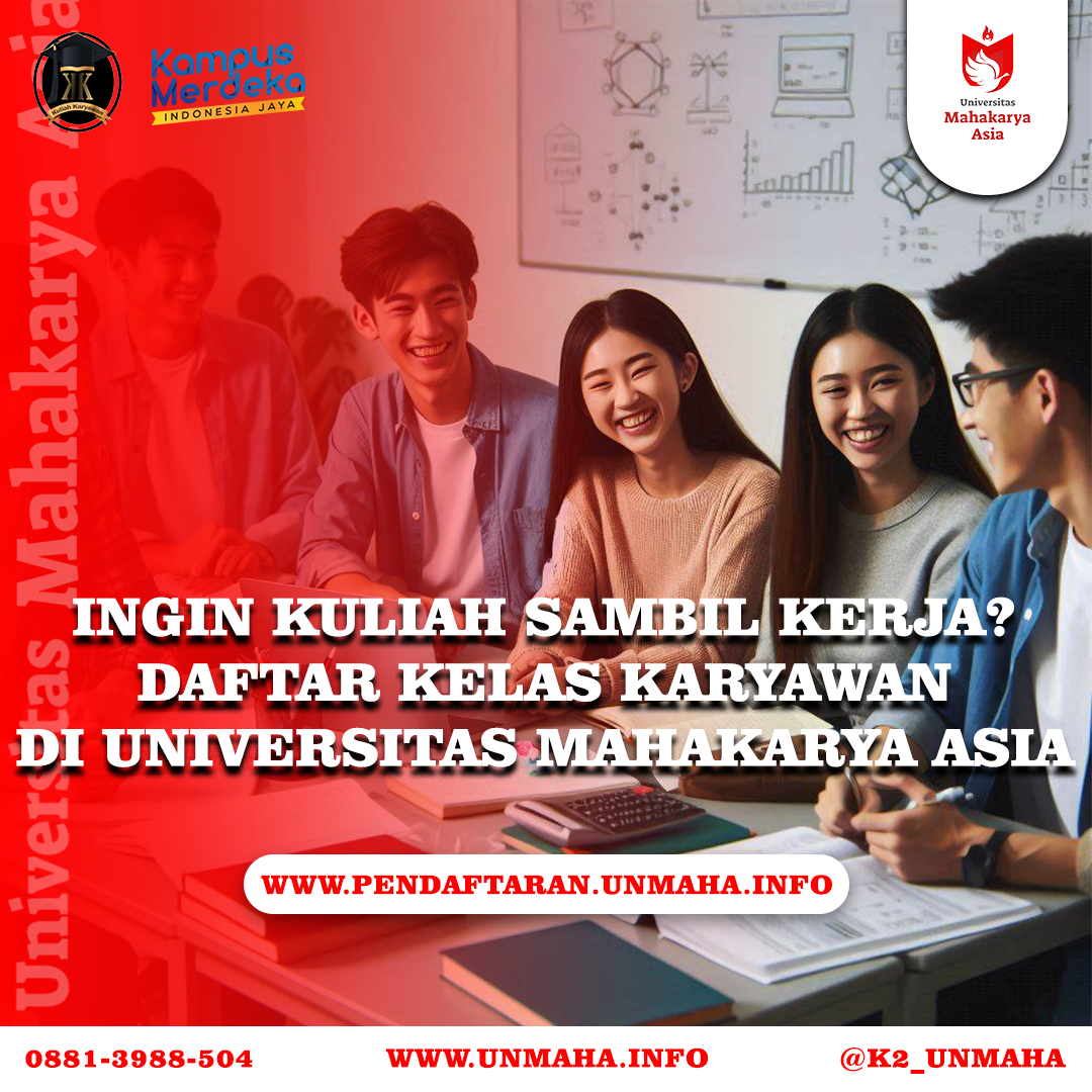 Ingin Kuliah Sambil Kerja Daftar Kelas Karyawan Di Universitas Mahakarya Asia aja
