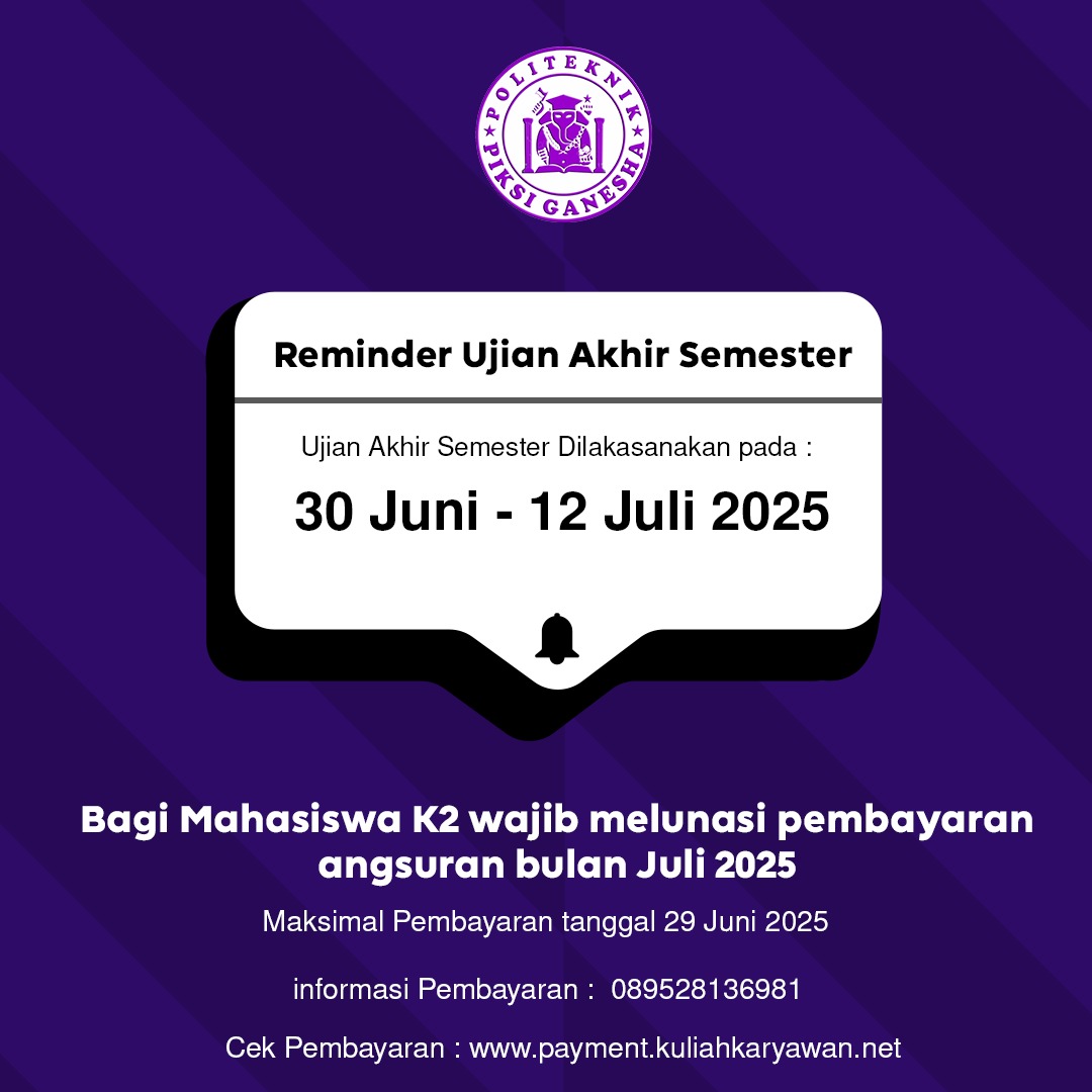 Reminder UAS Politeknik Piksi Ganesha. Jadwal dan Info Pembayaran Mahasiswa K2